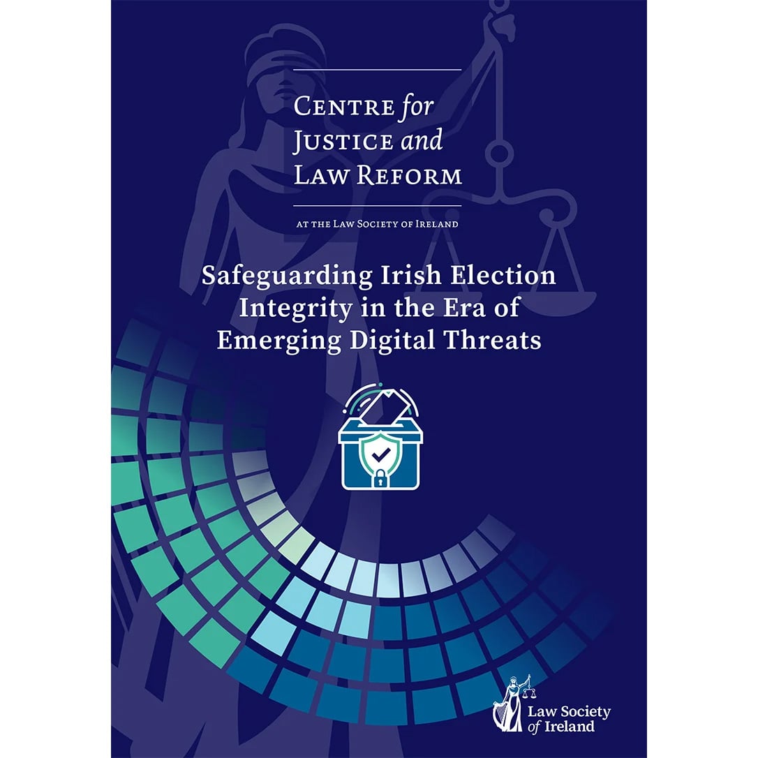 New Centre for Justice & Law Reform report explores safeguarding election integrity in Ireland